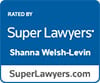 Rated by Super Lawyers, Shanna Welsh-Levin